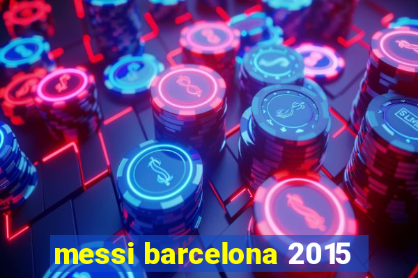 messi barcelona 2015