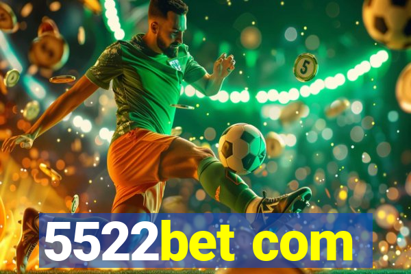 5522bet com