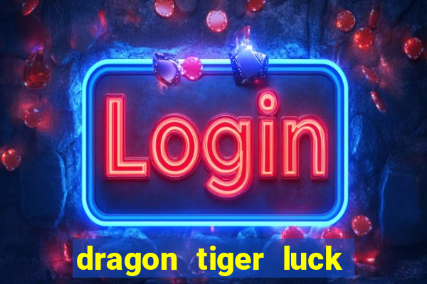 dragon tiger luck demo dinheiro infinito