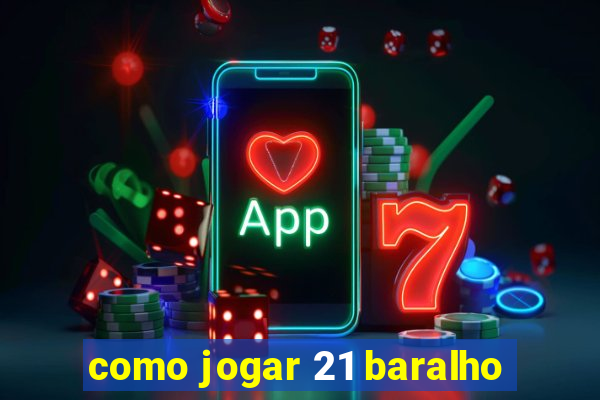 como jogar 21 baralho
