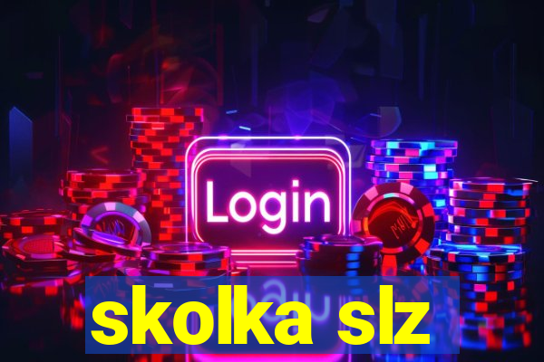 skolka slz
