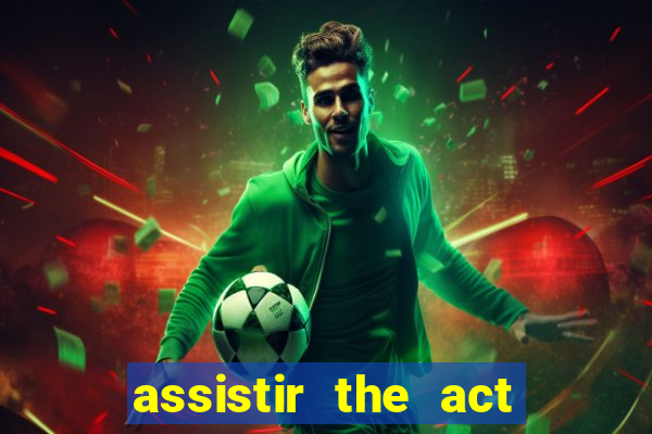 assistir the act online pobreflix
