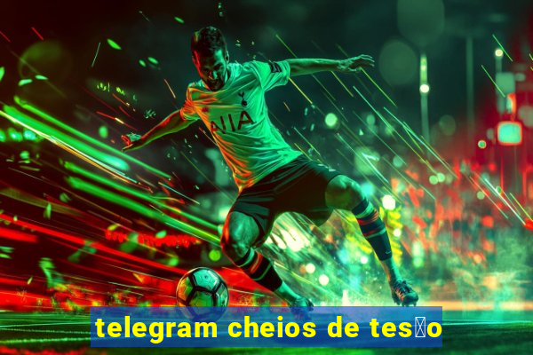 telegram cheios de tes茫o