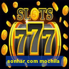 sonhar com mochila