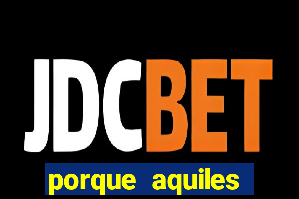 porque aquiles chora por heitor