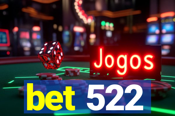 bet 522