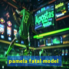 pamela fatal model