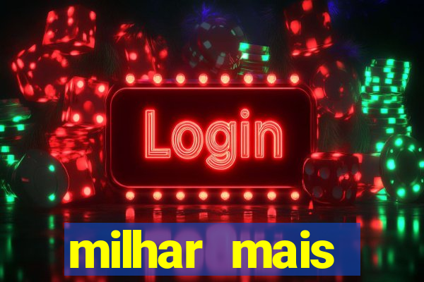 milhar mais atrasada na federal