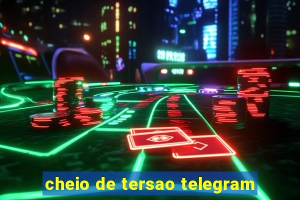 cheio de tersao telegram