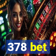 378 bet