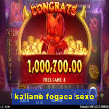 kaliane fogaca sexo