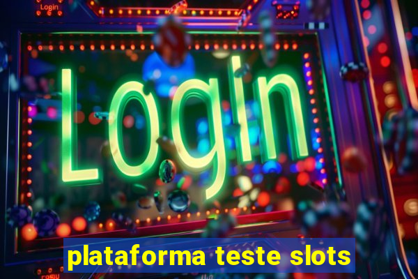 plataforma teste slots