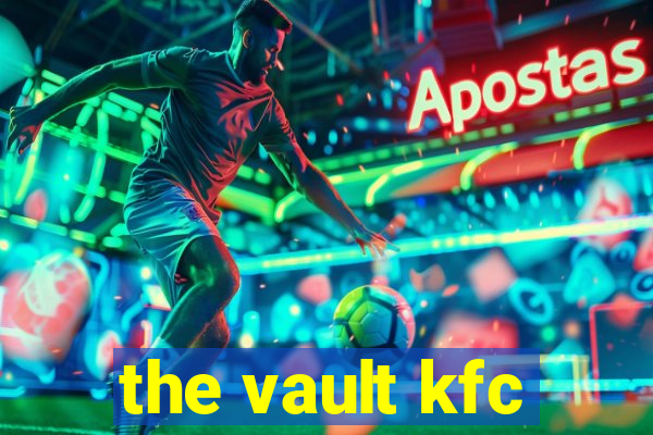 the vault kfc