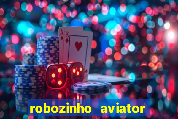 robozinho aviator bet nacional