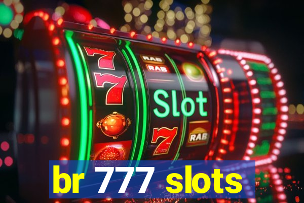 br 777 slots