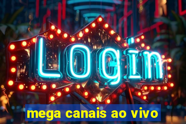 mega canais ao vivo