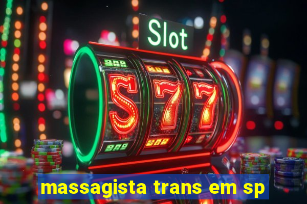 massagista trans em sp