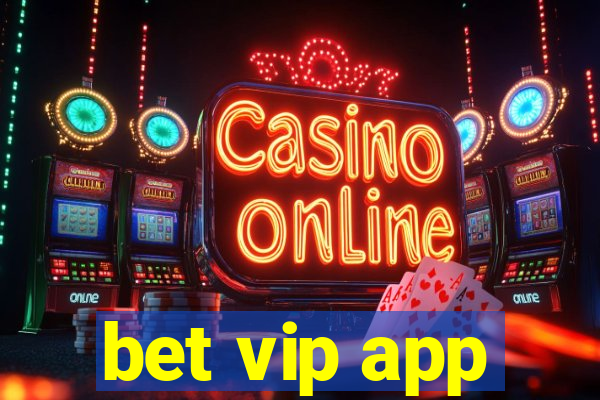 bet vip app