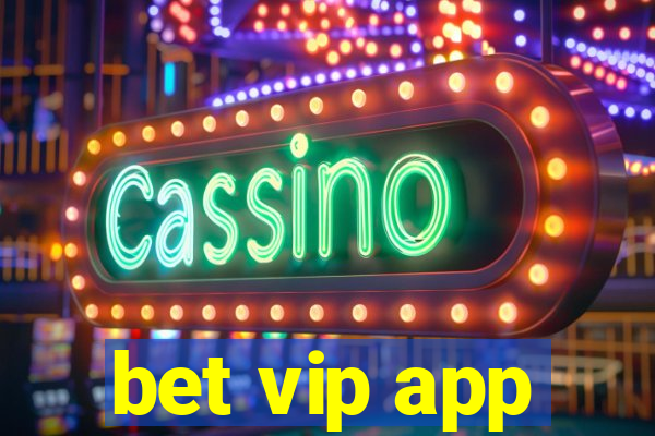 bet vip app