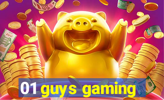 01 guys gaming