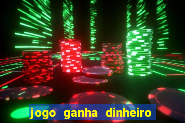 jogo ganha dinheiro de verdade pix