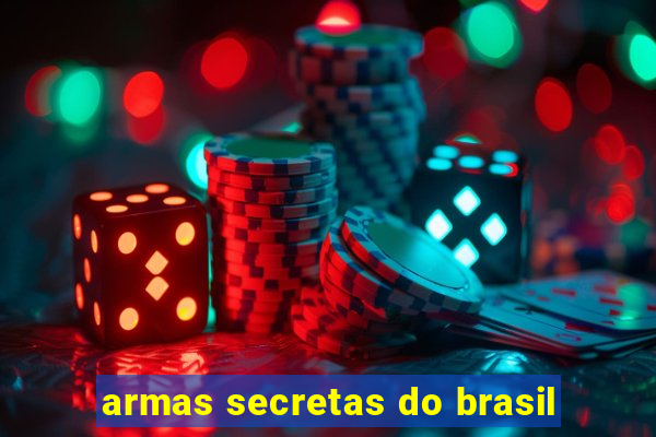 armas secretas do brasil