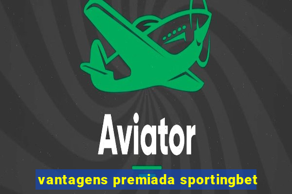 vantagens premiada sportingbet