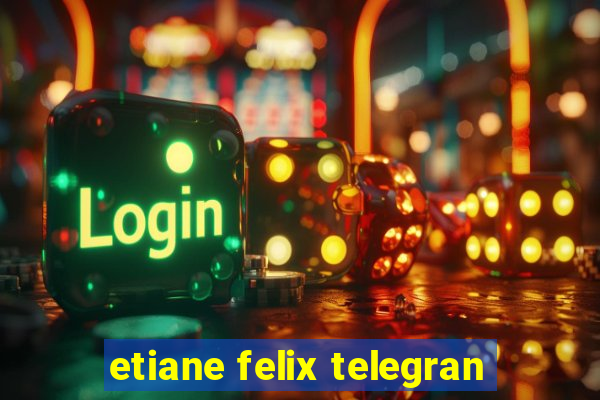 etiane felix telegran