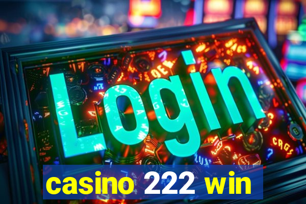 casino 222 win