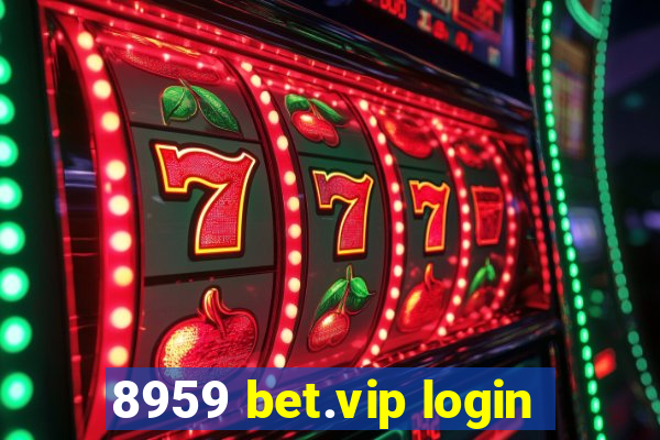 8959 bet.vip login