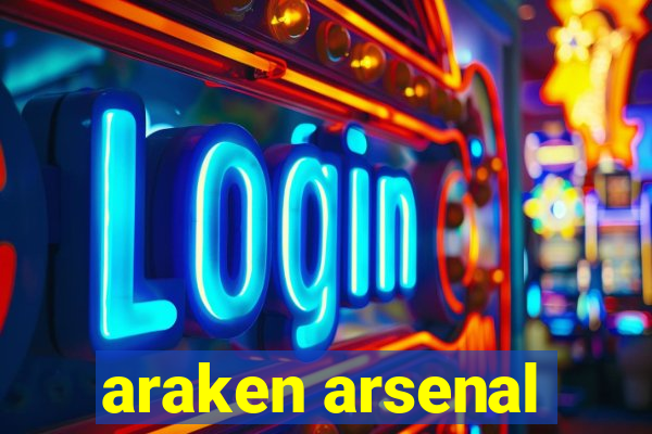 araken arsenal
