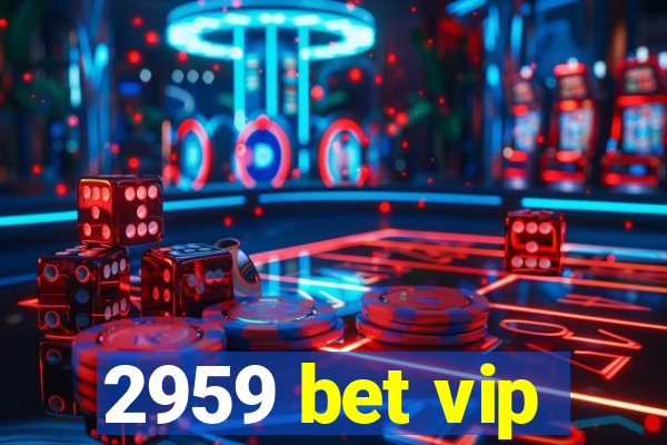 2959 bet vip