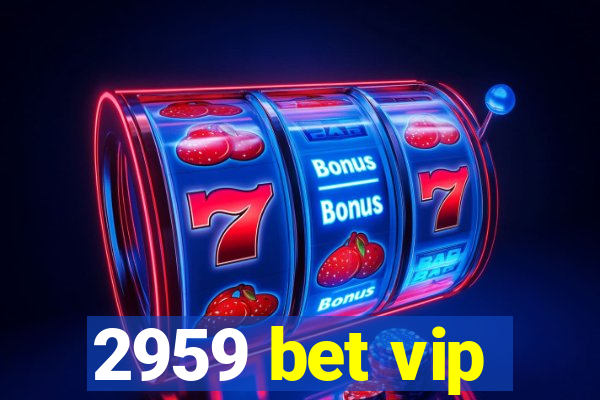 2959 bet vip