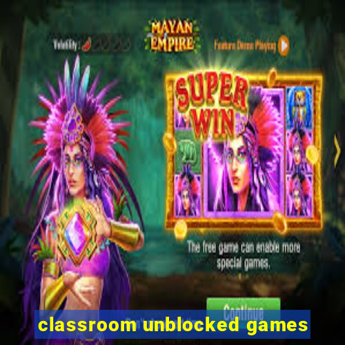 classroom unblocked games
