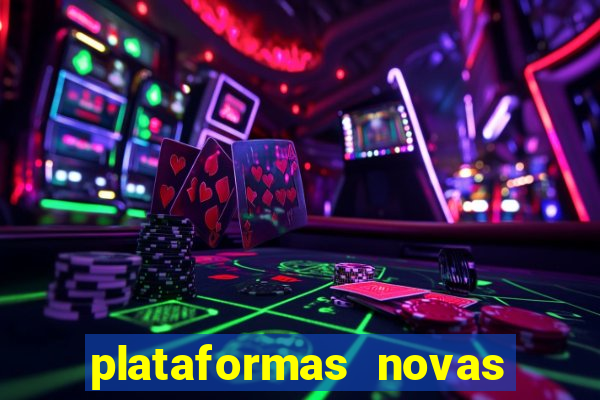plataformas novas do tigrinho