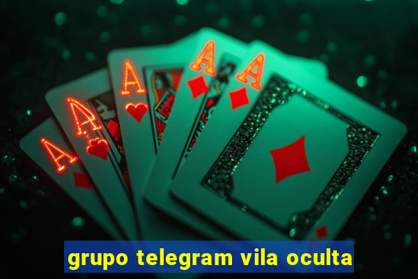 grupo telegram vila oculta