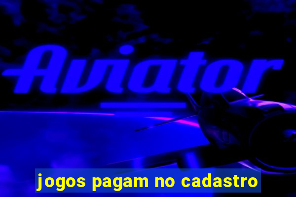 jogos pagam no cadastro