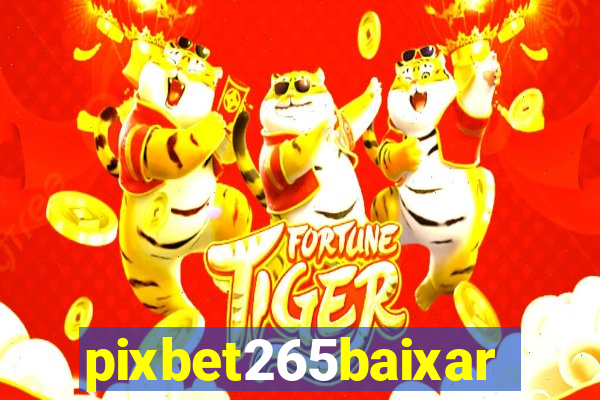 pixbet265baixar