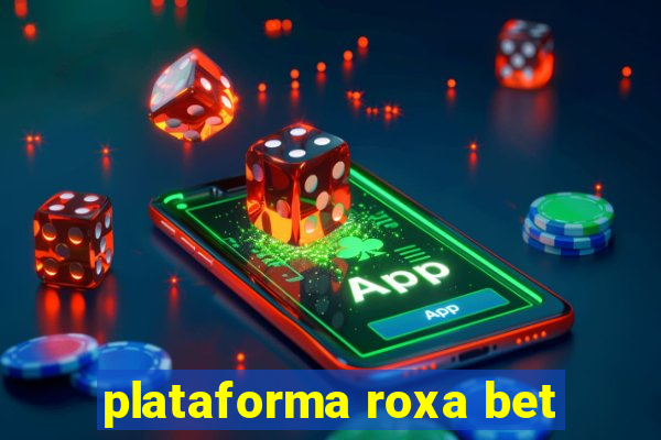 plataforma roxa bet