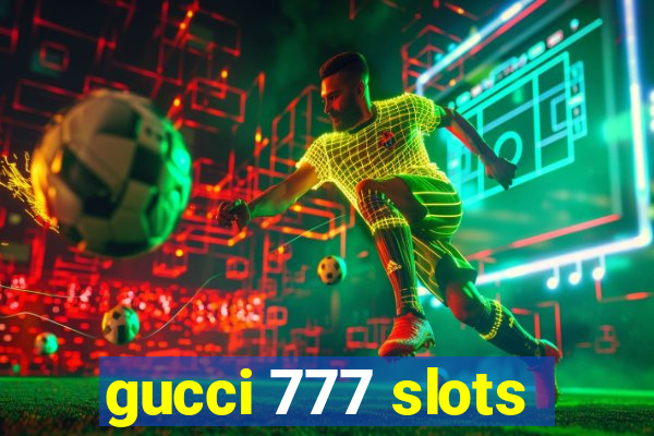 gucci 777 slots