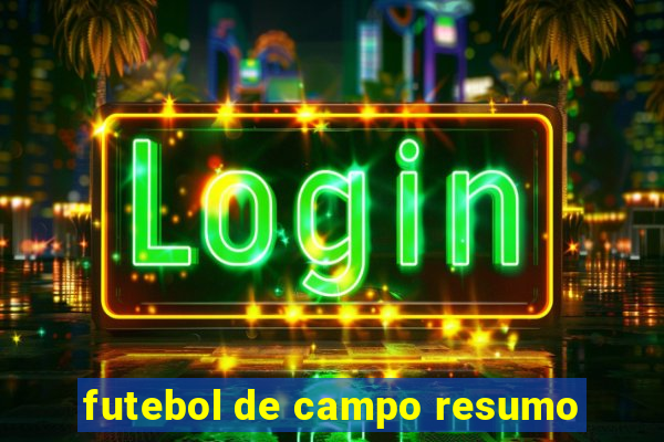 futebol de campo resumo