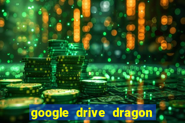 google drive dragon ball super