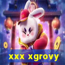 xxx xgrovy