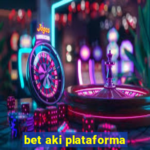 bet aki plataforma