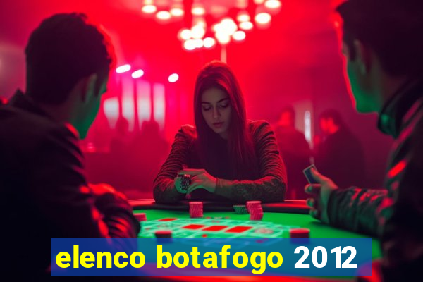 elenco botafogo 2012