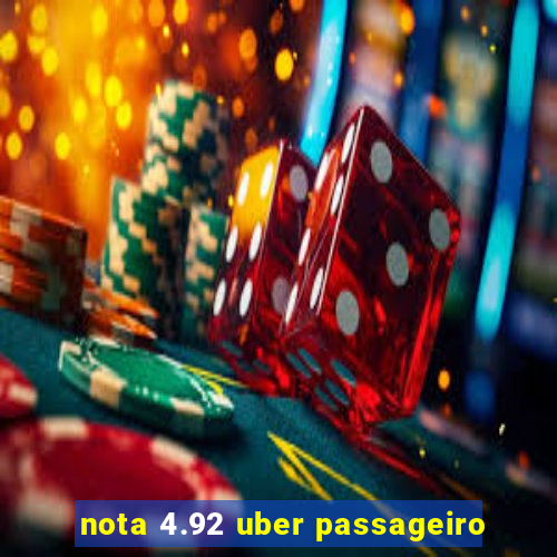 nota 4.92 uber passageiro
