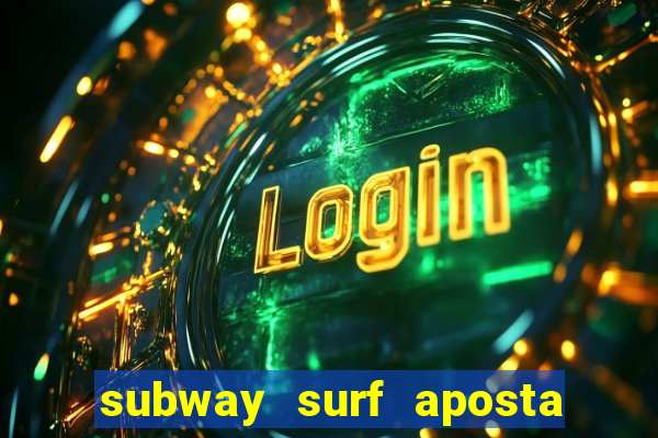 subway surf aposta 1 real
