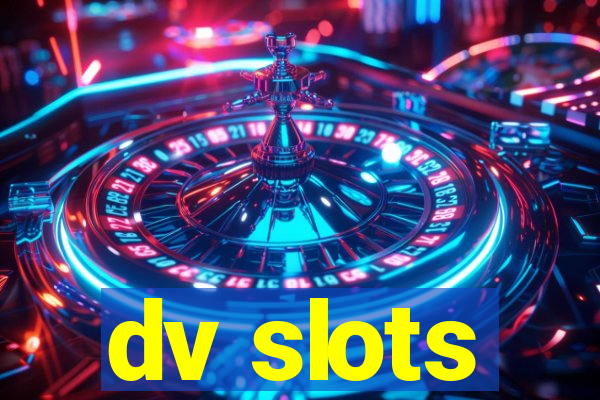 dv slots
