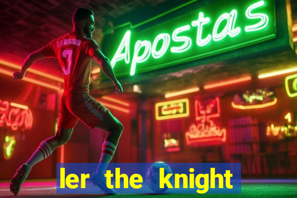 ler the knight king who returned with a god
