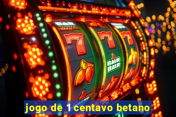 jogo de 1 centavo betano